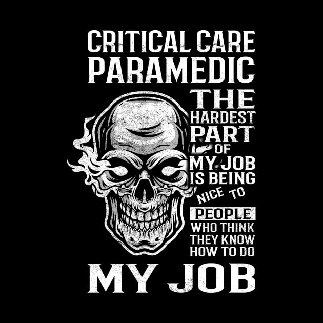 Critical Care Paramedic T Shirt - The Hardest Part Gift Item Tee by candicekeely6155