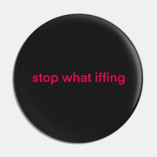 Stop What Iffing | Red Version Pin