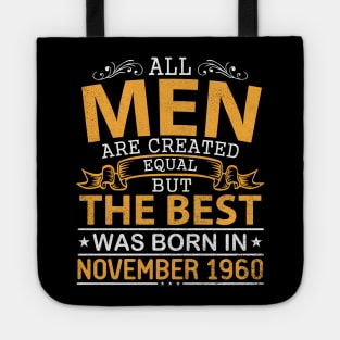 All Men Are Created Equal But The Best Was Born In November 1960 Happy Birthday To Me Papa Dad Son Tote