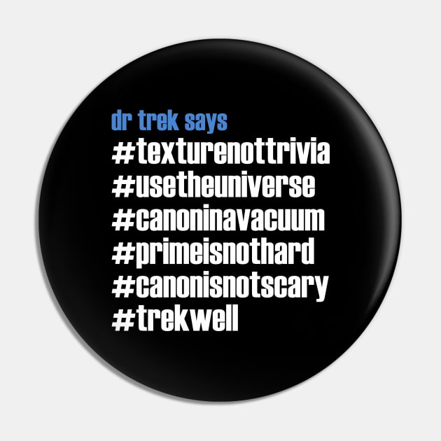 Dr. Trek Says Pin by Trekland Shop