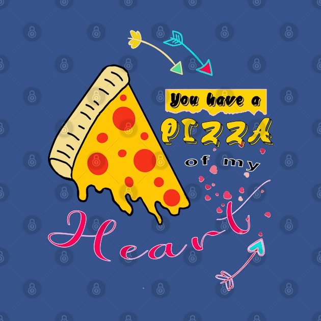 You have a pizza of my heart by By Diane Maclaine