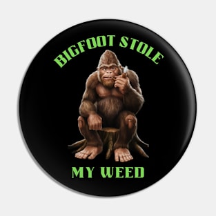 Big foot stole my weed Pin