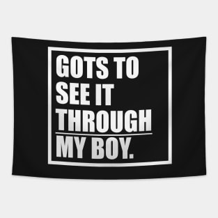 Funny Gots To See It Through My Boy T-shirt Tapestry