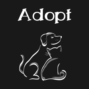 Adopt animals and save lifes T-Shirt