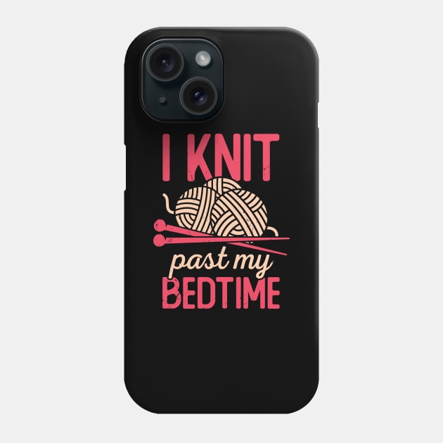 I Knit Past My Bedtime Knitting Knitter Gift Phone Case by Dolde08