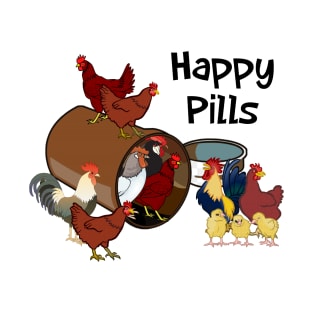 Chickens are my Happy Pills T-Shirt