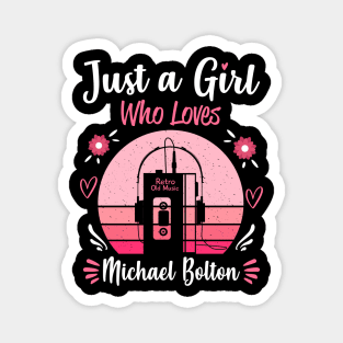 Just A Girl Who Loves Michael Bolton Retro Headphones Magnet