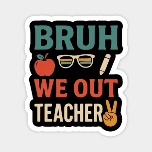Bruh-We-Out-Teachers-Funny-Last-Day-of-School-Teacher Magnet