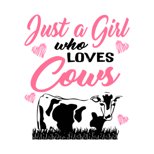 Just a girl who loves cows for farm girls and women T-Shirt T-Shirt
