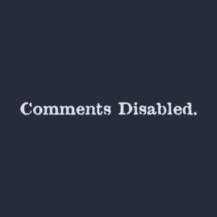 Comments Disabled T-Shirt