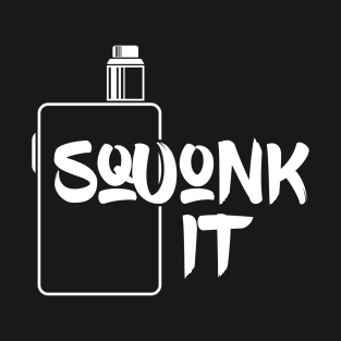 Squonk it T-Shirt