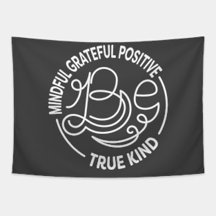 Be Kind. Be Mindful. Be Grateful. Be Positive. Be True. Anti Bullying Design. Tapestry