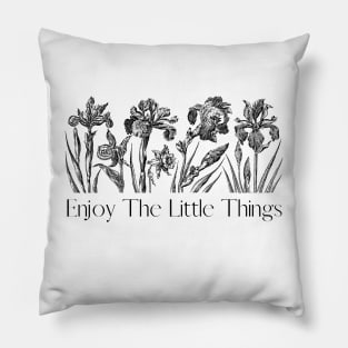 Motivational Sayings - Enjoy The Litte Things Flower Pillow