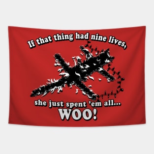 If that thing had nine lives, she just spent 'em all...Woo! Graphic Tapestry