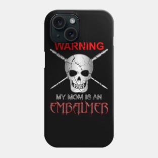 Warning My Mom Is an Embalmer Mortician Skull Phone Case