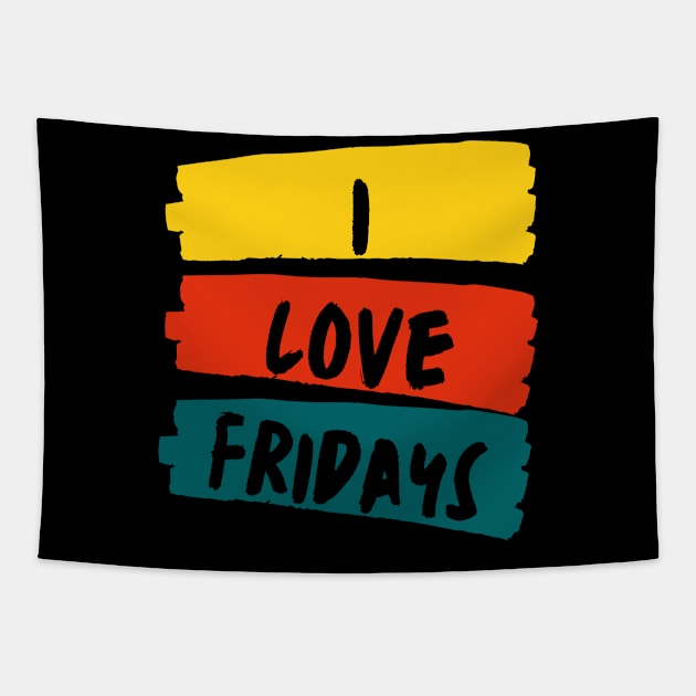 I Love Fridays Tapestry by Rev Store