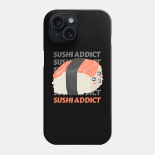 Sushi addict Cute Kawaii I love Sushi Life is better eating sushi ramen Chinese food addict Phone Case