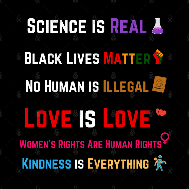 Kindness is EVERYTHING Science is Real, Love is Love by Adam4you