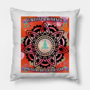 Fearlessly Authentic mutual aid for the soul Pillow