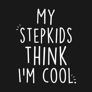 Mother's Day Stepkids Think I'm Cool T-Shirt