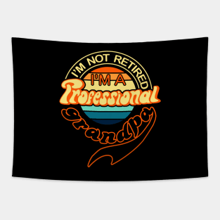 im not retired im a professional grandpa funny grandparents day gift Tapestry