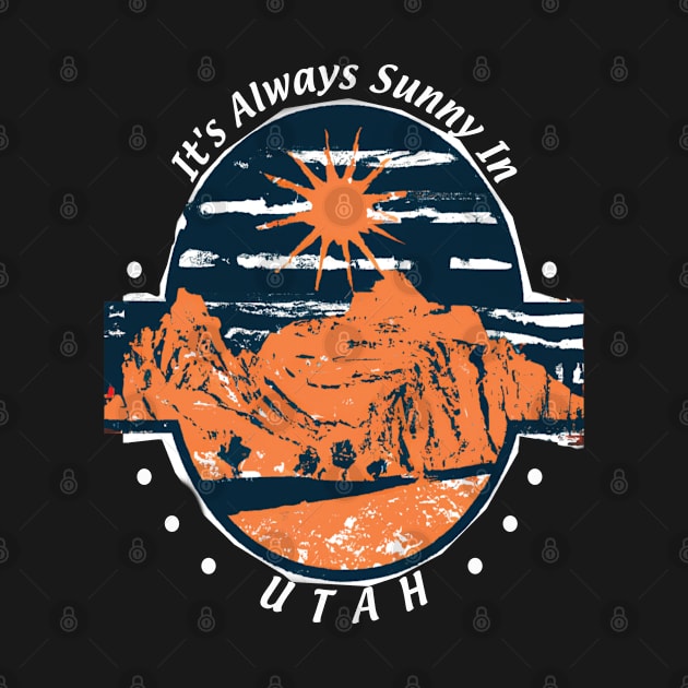 Its Always Sunny In Utah by April Snow 