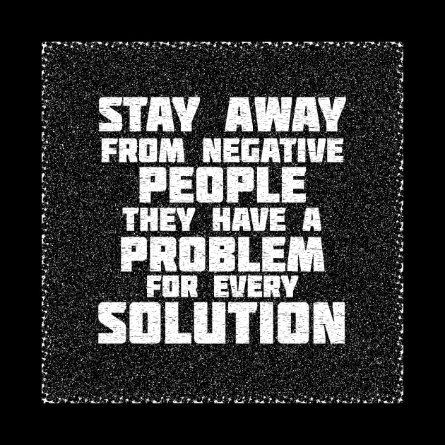 Quote Stay Away From Negative People by Toogoo