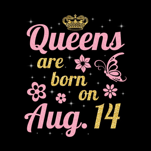 Queens Are Born On August 14 Happy Birthday To Me You Nana Mommy Sister Wife Daughter by joandraelliot