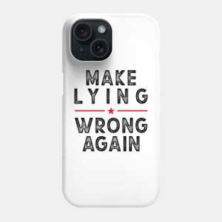 Make Lying Wrong Again, Against Trump Phone Case