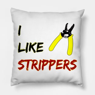 I like Strippers Pillow