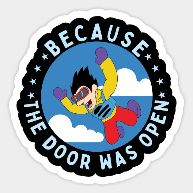 Because The Door Was Open Funny Skydiving Parachuting Gift Skydiving Gift Ideas Autocollant Teepublic Fr