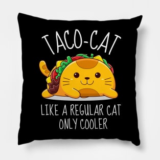 Taco-Cat Like A Regular Only Cooler Funny Pillow