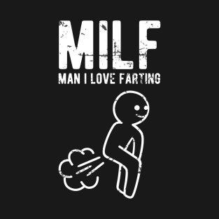 Fart Milf Man I Love Farting Funny Vintage T-Shirt