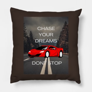 Chase your dreams motivation T -shirt Pillow