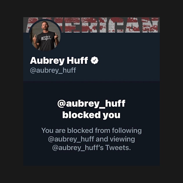 Aubrey Huff blocked me Design by Bleeding Yankee Blue