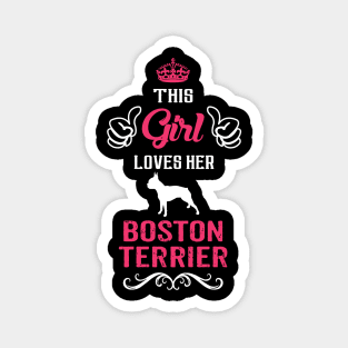 This Girl Loves Her BOSTON TERRIER Cool Gift Magnet