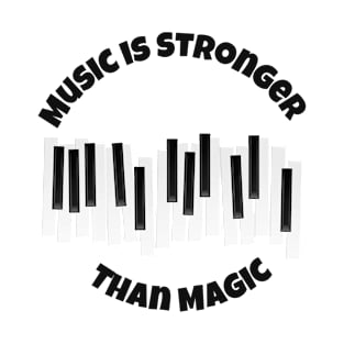 Music is stronger than magic T-Shirt