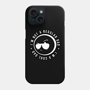 I'm Not a Regular Dad, I'm a Cool Dad Phone Case