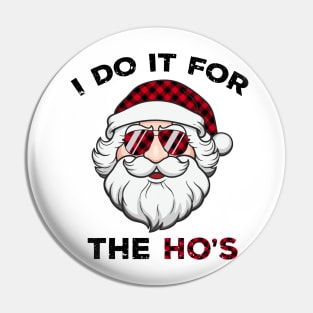 I do it for the ho's Funny Xmas Santa Pin