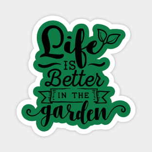 Life is better in the garden Magnet