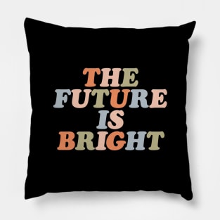 The Future is Bright in orange peach green and blue Pillow