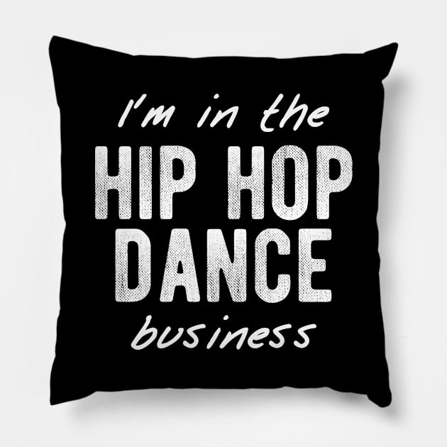 Im In The Hip Hop Dance Business Pillow by Buster Piper