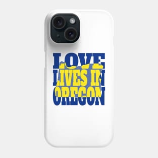 Love Lives in Oregon Phone Case