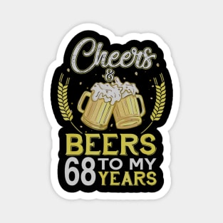 Cheers And Beers To My 68 Years Old 68th Birthday Gift Magnet