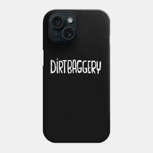 Urban Slang, Dirtbag +ery, Dirtbaggery Phone Case