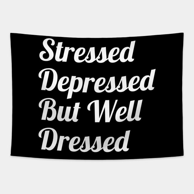 Stressed Depressed But Well Dressed Tapestry by evokearo