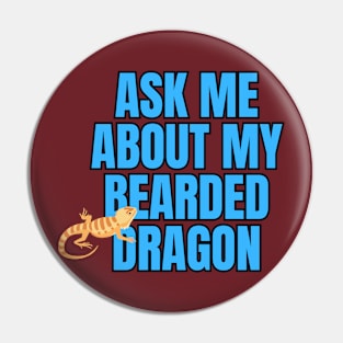 As Me About My Bearded Dragon Pin