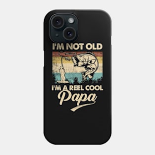 I'm Not Old I'm a Reel Cool PAPA Funny Fishing Phone Case