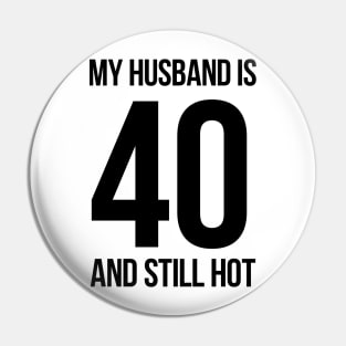 My Husband Is 40 And Still Hot Pin