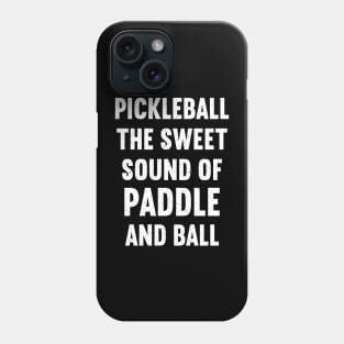 Pickleball The Sweet Sound of Paddle and Ball Phone Case